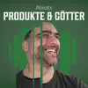 Produkte & Götter - Single album lyrics, reviews, download