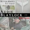 Better Angels Fly Away - Single album lyrics, reviews, download