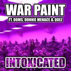 Intoxicated (feat. Doms, Donnie Menace & Omega Quez) - Single by War Paint album reviews, ratings, credits