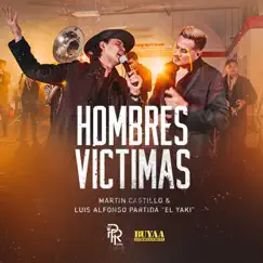 Hombres Víctimas (En Vivo) - Single by Martín Castillo & Luis Alfonso Partida El Yaki album reviews, ratings, credits