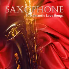 Saxophone - 30 Romantic Love Songs: Smooth Jazz Collection by Jazz Sax Lounge Collection album reviews, ratings, credits