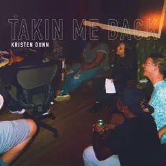 Takin' Me Back - Single by Kristen Dunn album reviews, ratings, credits