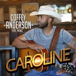 Caroline (feat. Newz) - Single by Coffey Anderson album reviews, ratings, credits