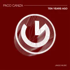 Ten Years Ago - Single by Paco Caniza album reviews, ratings, credits