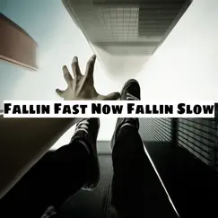 Fallin Fast Now Fallin Slow (feat. Tommy B) Song Lyrics