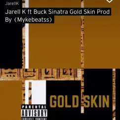 Goldskin (feat. Buck Sinatra) - Single by Jarell K album reviews, ratings, credits