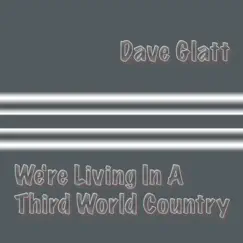 We're Living in a Third World Country - Single by Dave Glatt album reviews, ratings, credits