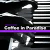 Coffee In Paradise - Single album lyrics, reviews, download