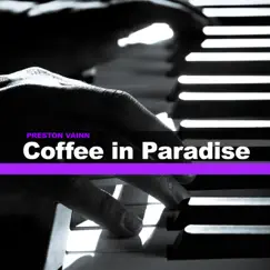 Coffee In Paradise - Single by Preston Vainn album reviews, ratings, credits