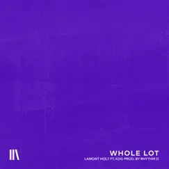 Whole Lot (feat. KDG) - Single by Lamont Holt album reviews, ratings, credits