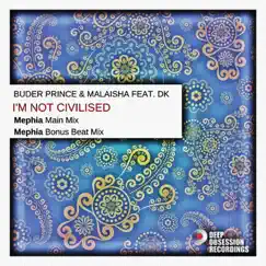I'm Not Civilised (feat. Dk) - Single by Buder Prince & Malaisha album reviews, ratings, credits