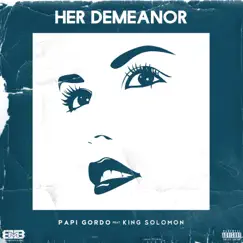 Her Demeanor (feat. King Solomon) - Single by Papi Gordo album reviews, ratings, credits