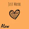 Just Maybe - Single album lyrics, reviews, download