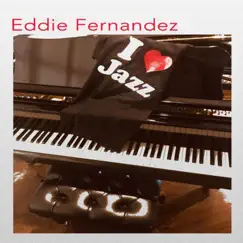 I Love Jazz by Eddie Fernandez album reviews, ratings, credits