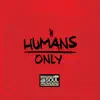 Humans Only - Single album lyrics, reviews, download
