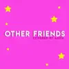 Other Friends - Single album lyrics, reviews, download