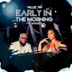 Early in the Morning (feat. Ashanti) - Single by Willie X.O album reviews, ratings, credits