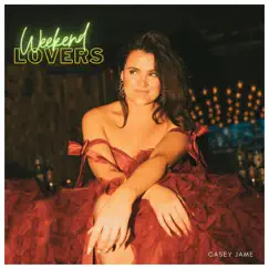 Weekend Lovers - Single by Casey Jame album reviews, ratings, credits