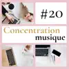 #20 Concentration musique - Musique instrumentale pour lire, étudier, travailler et se concentrer album lyrics, reviews, download