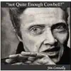 Not Quite Enough Cowbell album lyrics, reviews, download