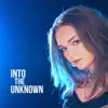 Into the Unknown - Single album lyrics, reviews, download