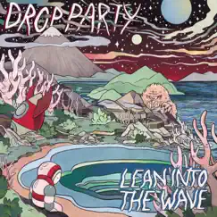 Lean Into the Wave by Drop Party album reviews, ratings, credits
