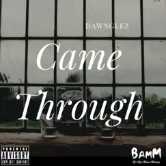 Came Through - Single by Dawnglez album reviews, ratings, credits