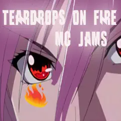 Teardrops on Fire - Single by MC Jams album reviews, ratings, credits