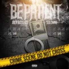 Be Patient - Single by JBOYBOSSAZZ & Solowke album reviews, ratings, credits