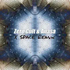 X Space Remix - Single by Zero Cult & Anasa album reviews, ratings, credits