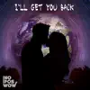I'll Get You Back (feat. Masto) song lyrics