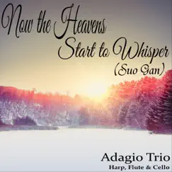 Now the Heavens Start to Whisper (Suo Gan) - Single by Adagio Trio album reviews, ratings, credits