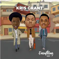 Everything (feat. Chynaydhu & Oba Reengy) [Remix] - Single by Kris Grant album reviews, ratings, credits