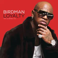 Loyalty (feat. Lil Wayne & Tyga) - EP by Birdman album reviews, ratings, credits