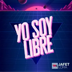 Yo Soy Libre - Single by Jafet Lora album reviews, ratings, credits