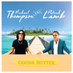 Cocoa Butter - Single by Patrick Lamb & Michael Thompson album reviews, ratings, credits