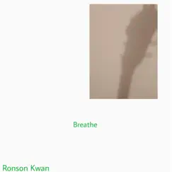 Breathe - Single by Ronson Kwan album reviews, ratings, credits
