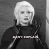 Can't Explain - Single album lyrics, reviews, download