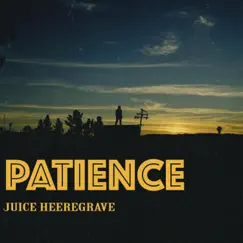 Patience - Single by Juice Heeregrave album reviews, ratings, credits