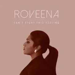 Can't Fight This Feeling - Single by Roveena album reviews, ratings, credits