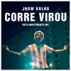 Corre Virou (feat. Jhow Krlhd) - Single album lyrics, reviews, download