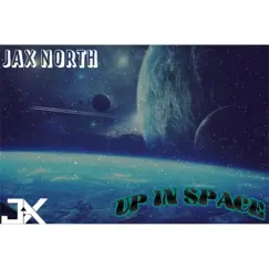 Up in Space - Single by Jax North album reviews, ratings, credits