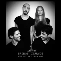 I'm Not the Only One (Acoustic) - Single by Primos Lejanos album reviews, ratings, credits