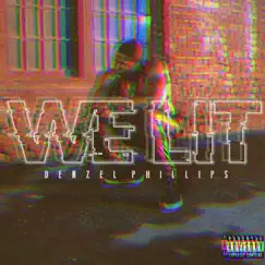We Lit - Single by Denzel Phillips album reviews, ratings, credits