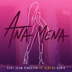 Pa Dentro (feat. Sean Kingston) [Merca Bae Remix] - Single by Ana Mena album reviews, ratings, credits