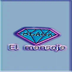 El Mensaje - Single by Black album reviews, ratings, credits