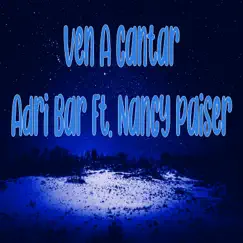 Ven A Cantar (feat. Nancy Paiser) - Single by Adri Bar album reviews, ratings, credits