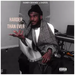 Harder Than Ever (feat. Samo Ciddric) - Single by Dante album reviews, ratings, credits