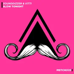 Slow Tonight - Single by SounDDizer & Vitti album reviews, ratings, credits