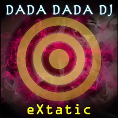 Extatic - Single by Dada Dada DJ album reviews, ratings, credits